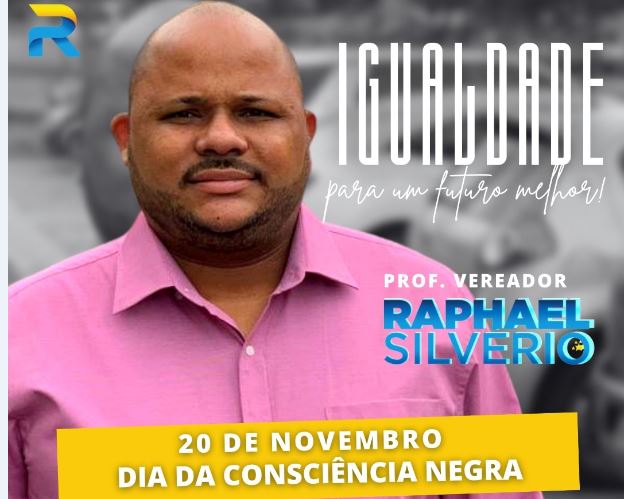 Vereador Raphael Silvério divulga mensagem no Dia da Consciência Negra