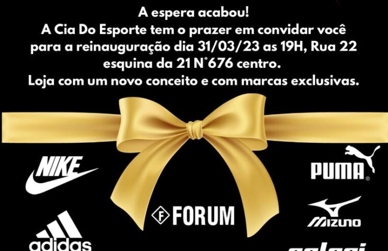 Cia do Esporte reinaugura  sua loja hoje (31) as 19:00 hrs .