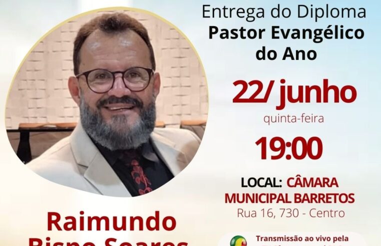 Raimundo Bispo Soares recebe Diploma Pastor Evangélico do Ano no dia 22 de junho