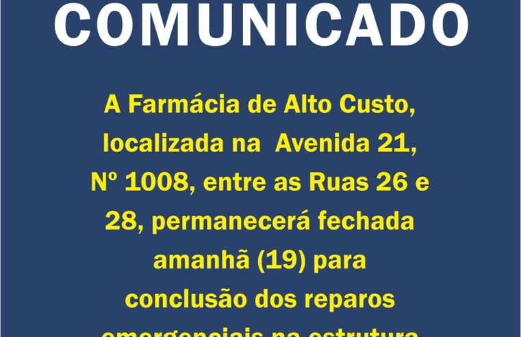 Farmácia de Alto Custo passa por reparos emergenciais e não terá atendimento nesta quarta-feira, dia 19