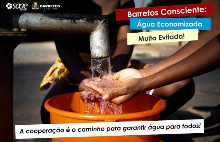 SAAE Barretos Lança Campanha de Conscientização “Barretos Consciente: Água Economizada, Multa Evitada!”