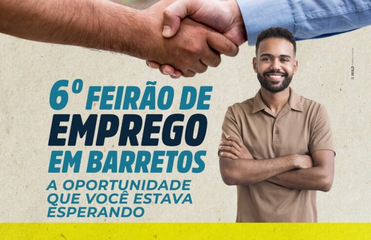 Prefeitura de Barretos realiza o 6º Feirão do Emprego neste sábado, dia 11, com mais de 200 vagas