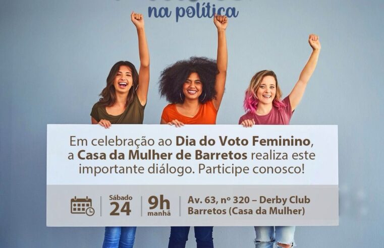 Encontro sobre “A Importância da Mulher na Política” será realizado neste sábado, dia 24, na Casa da Mulher