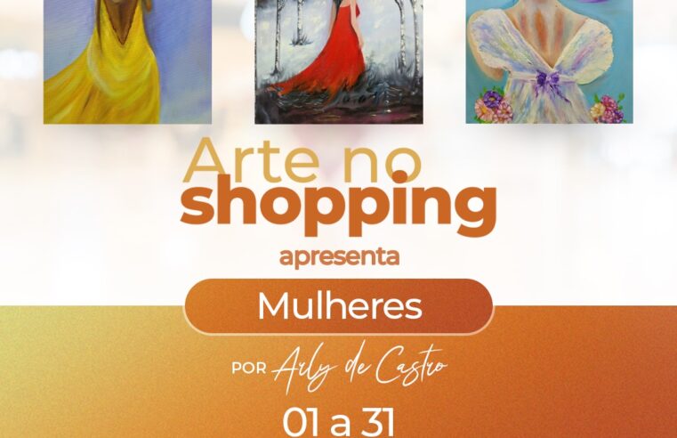 Arly de Castro homenageia “Mulheres” no Arte no Shopping de março