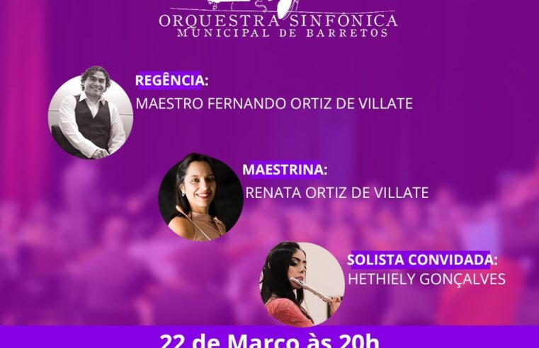 Orquestra Sinfônica Municipal de Barretos celebra o Mês da Mulher com Concerto Internacional