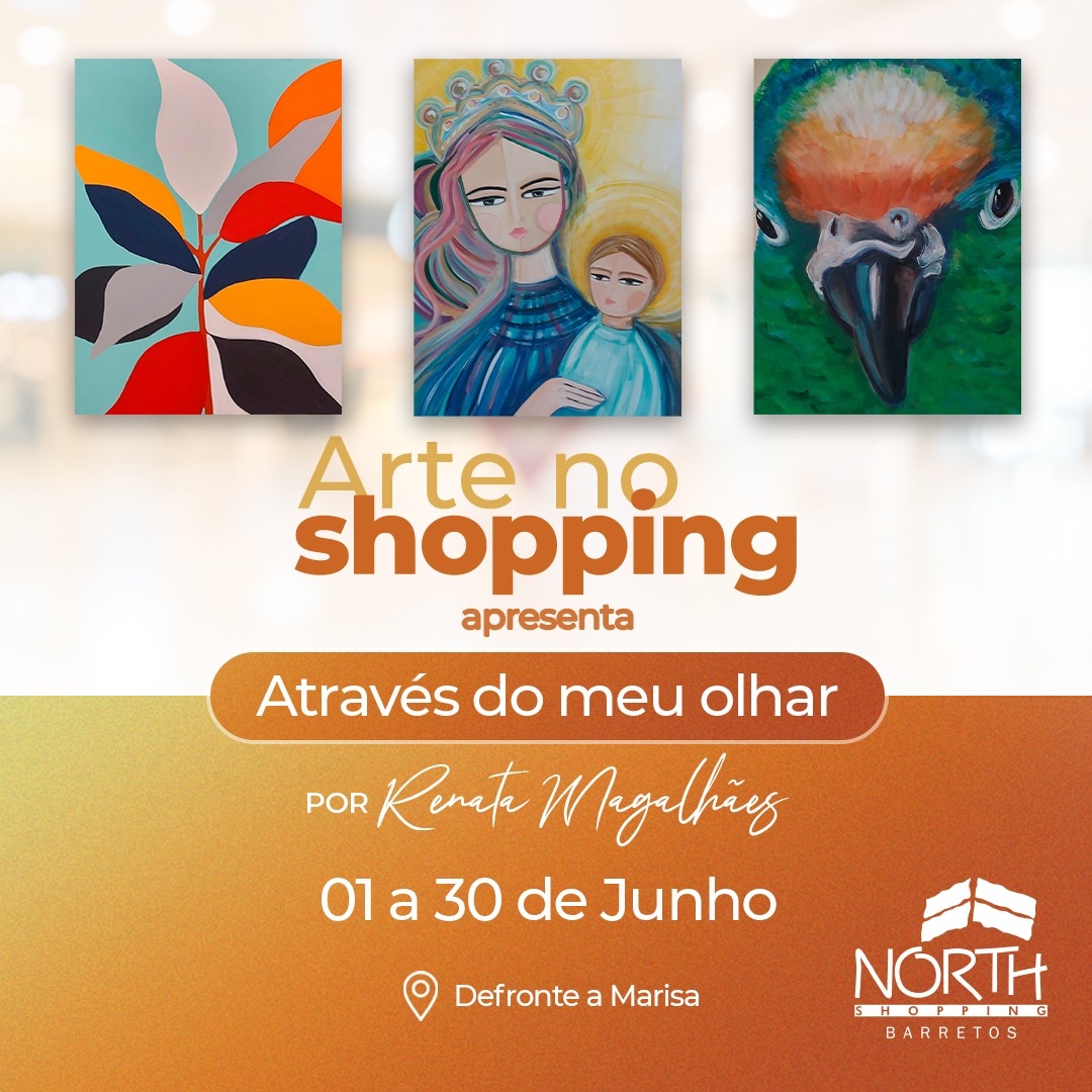 “Através do meu olhar” é a exposição de Renata Magalhães, no North Shopping durante o mês de junho