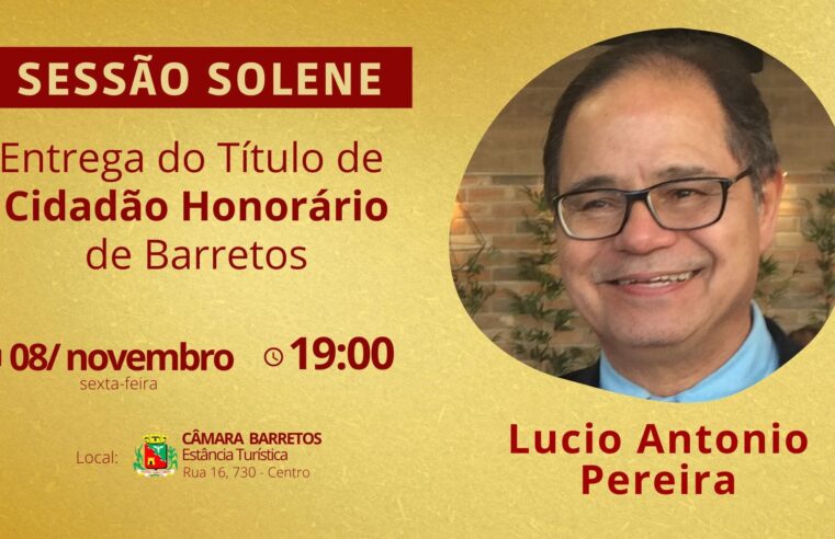 Lucio Antônio Pereira recebe Título de Cidadão Honorário de Barretos no dia 08 de novembro